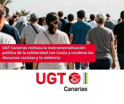 UGT Canarias rechaza la instrumentalización política de la solidaridad con Ceuta y condena los discursos racistas y la violencia  