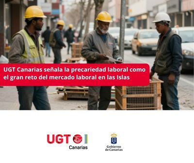 UGT  Canarias señala la precariedad laboral como el gran reto del mercado laboral en las Islas 