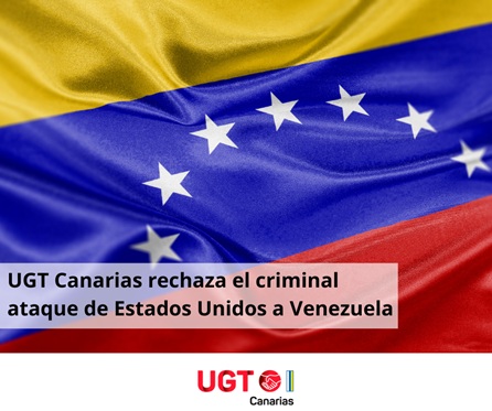 UGT Canarias rechaza el criminal ataque de Estados Unidos a Venezuela